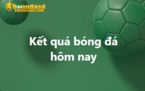 Kết quả bóng đá hôm nay tại Caheo cập nhật tỷ số chính xác